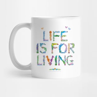 Life is for living - Tropical wordart Mug